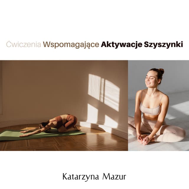 Ćwiczenia Wspomagające Aktywacje Szyszynki - Katarzyna Mazur
