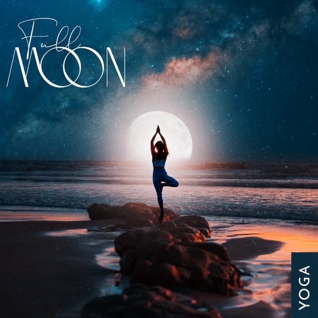 Full Moon Yoga: Manifestation of Positive Change, Holistic Lifestyle - Relaxing Evening Music Universe