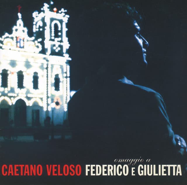 Omaggio A Federico E Giulietta - Caetano Veloso