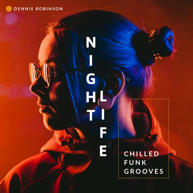 Nightlife: Chilled Funk Grooves - Dennis Robinson