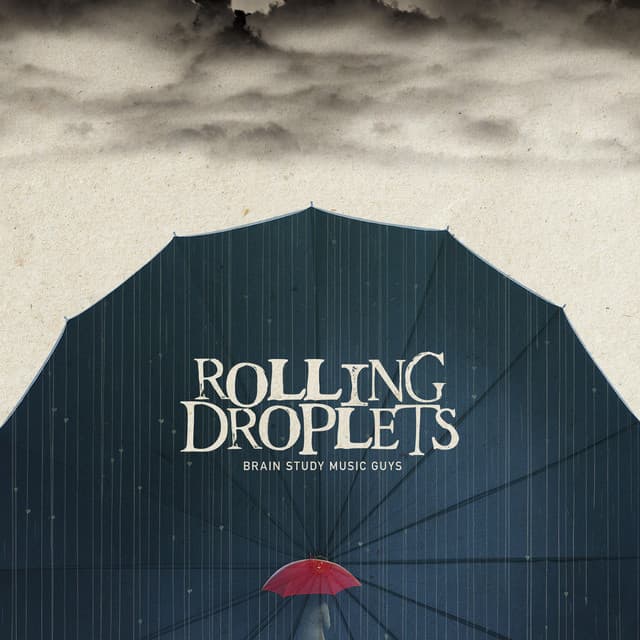 Rolling Droplets - Brain Study Music Guys