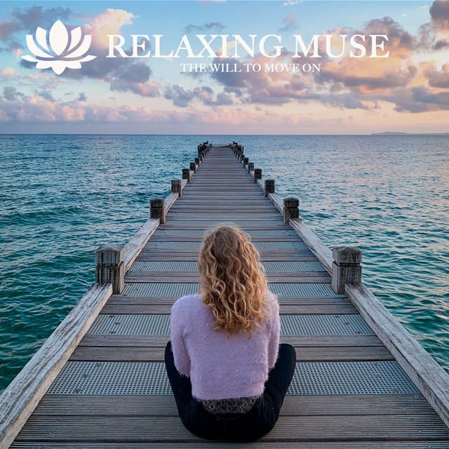 THE WILL TO MOVE ON - Relaxing Muse