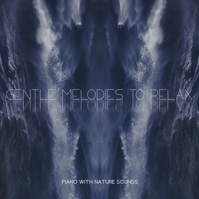 Gentle Melodies to Relax - Piano with Nature Sounds, Anti-Stress Collection - Easy Listening Relaxation Piano Radio