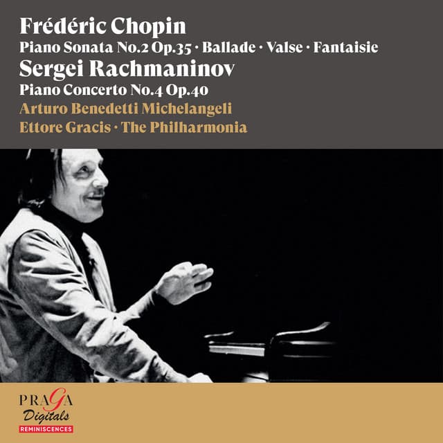 Frédéric Chopin: Piano Sonata No. 2, Ballade, Valse & Fantaisie - Sergei Rachmaninov: Piano Concerto No. 4 - Arturo Benedetti Michelangeli