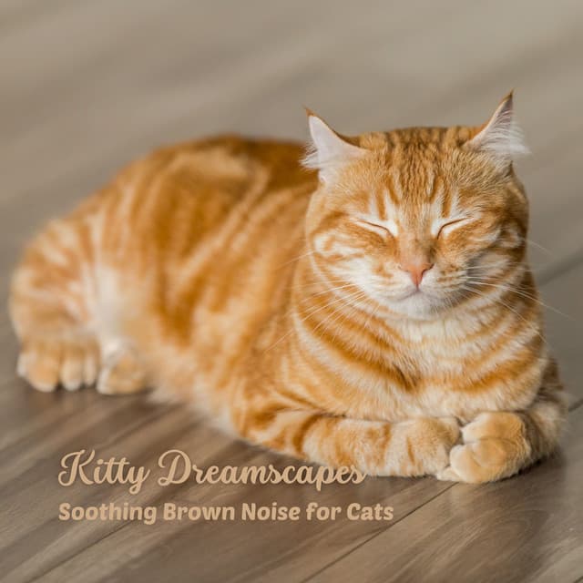 Kitty Dreamscapes: Soothing Brown Noise for Cats - Mixed Noise Bank
