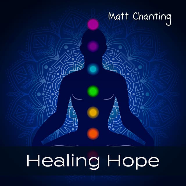 Healing Hope: A Vision of Peace for Body, Spirit & Soul - Matt Chanting