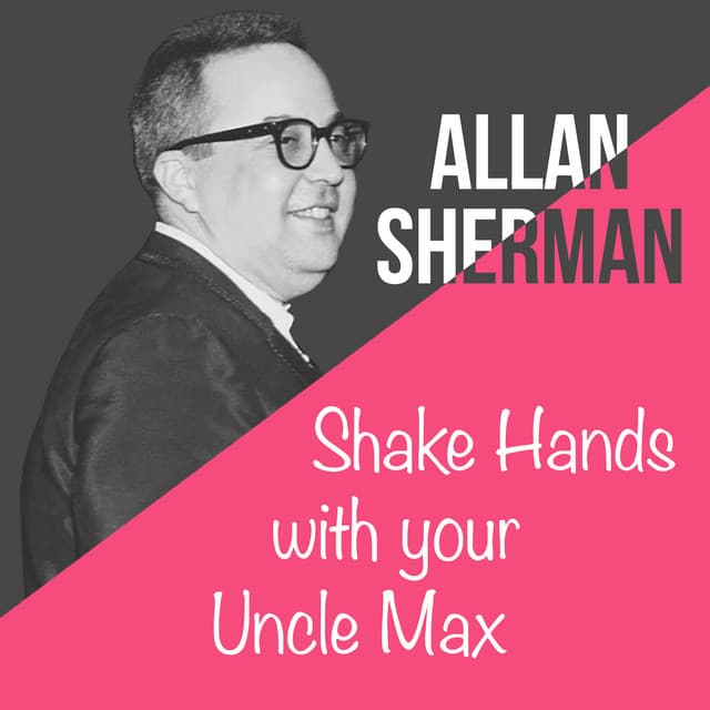 Shake Hands with Your Uncle Max - Allan Sherman
