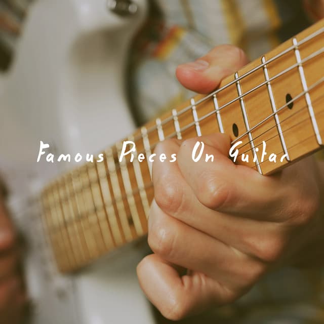 Famous Pieces On Guitar - Acoustic Guitar Songs