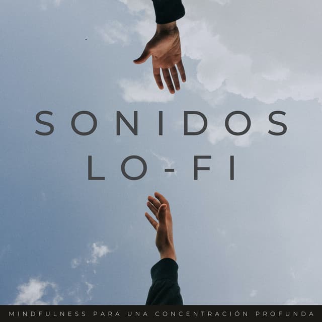 Sonidos Lo-Fi: Mindfulness Para Una Concentración Profunda - Mentes Lofi