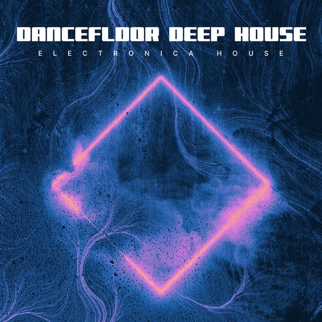 Dancefloor Deep House - Electronica House