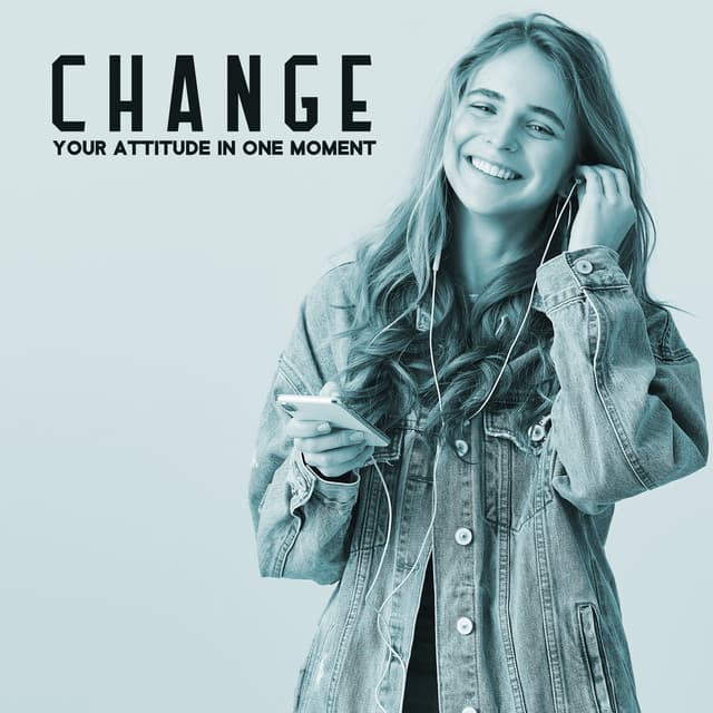 Change Your Attitude in One Moment - Get Rid of Stress, Soothe Your Mind, Feel Comfortable & Safe with Soothing New Age Sounds - Spa Relaxing New Age Project