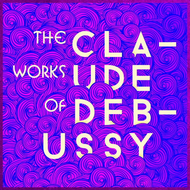 The Works of Claude Debussy - Claude Debussy