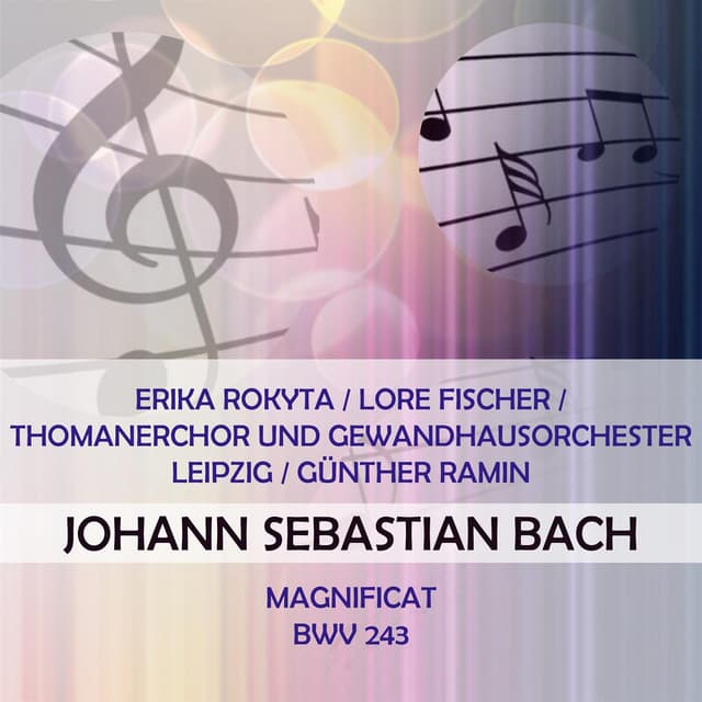Erika Rokyta / Lore Fischer / Thomanerchor und Gewandhausorchester Leipzig / Günther Ramin play: Johann Sebastian Bach: Magnificat, BWV 243 - Johann Sebastian Bach
