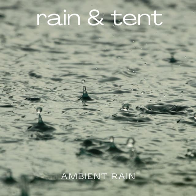 Ambient Rain - Rain & Tent
