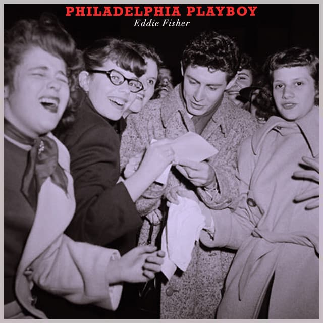Philadelphia Playboy - Eddie Fisher