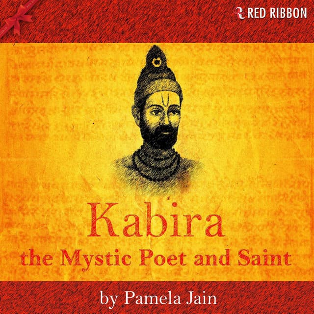 Kabira - The Mystic Poet and Saint - Pamela Jain