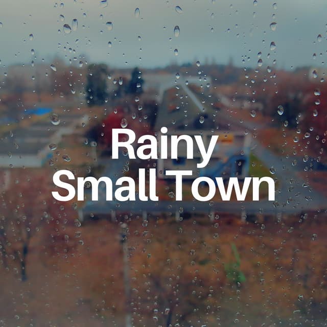 Rainy Small Town - Always Raining