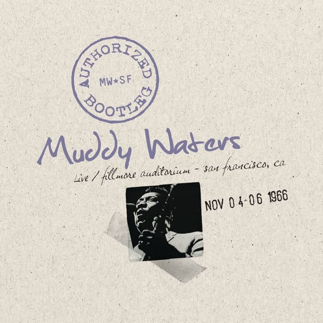 Authorized Bootleg - Fillmore Auditorium, San Francisco Nov. 4-6 1966 - Muddy Waters