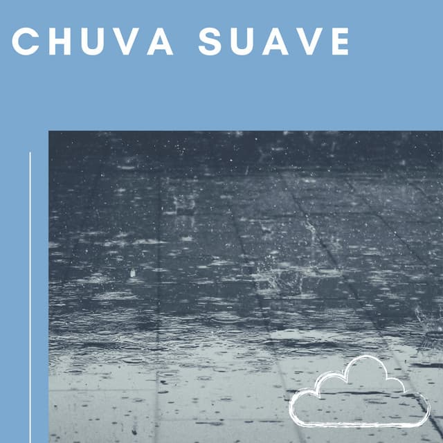 Chuva Suave - Chuva Dormir