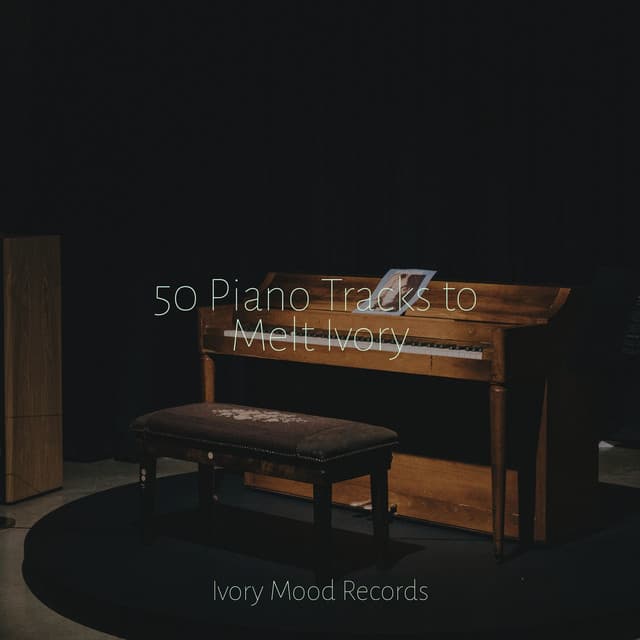 50 Piano Tracks to Melt Ivory - Ivory Mood