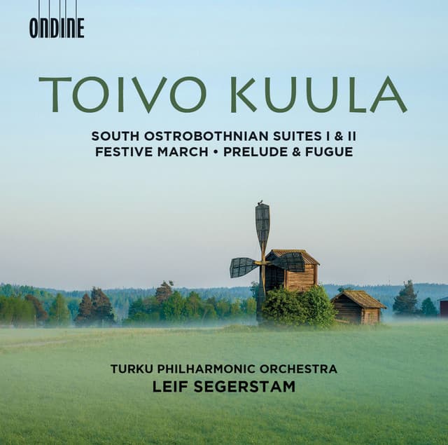 Toivo Kuula: South Ostrobothnian Suites 1 & 2, Festive March, Op. 13 and Prelude & Fugue, Op. 10 - Toivo Kuula