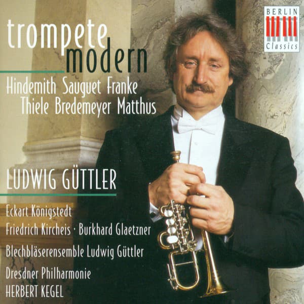 Trumpet Music  - Paul Hindemith /Henri Sauguet /Bernd Franke/ Siegfried Thiele/ Reiner Bredemeyer/ Siegfried Matthus - Ludwig Güttler