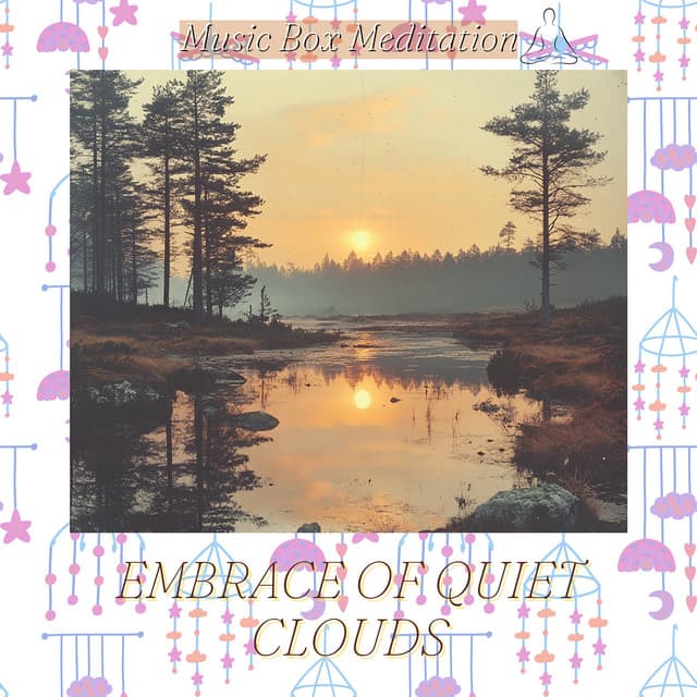 Embrace of Quiet Clouds - Music Box Meditation