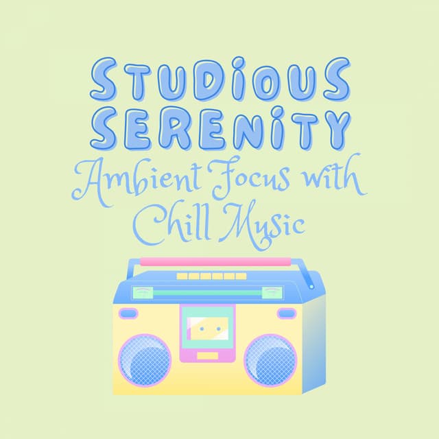 Studious Serenity: Ambient Focus with Chill Music - Various Frequencies