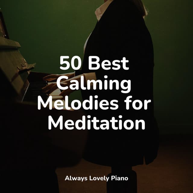 Relaxation Compilation - 50 Tracks of Peaceful and Powerful Meditation - Piano Soul