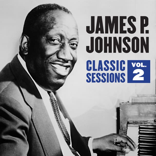 Classic Sessions Vol. 2 - James P. Johnson