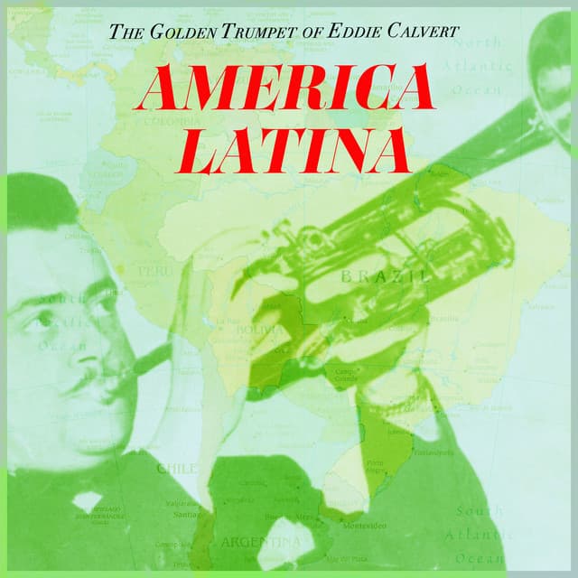 America Latina - The Golden Trumpet Of Eddie Calvert - Eddie Calvert