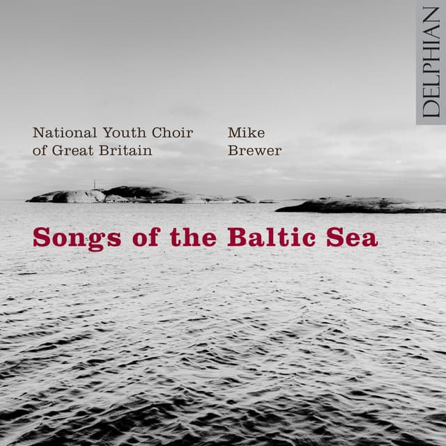 Songs of the Baltic Sea - National Youth Choir Of Great Britain