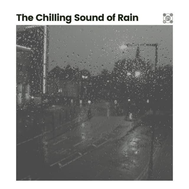 The Chilling Sound of Rain - Rain Sound Studio