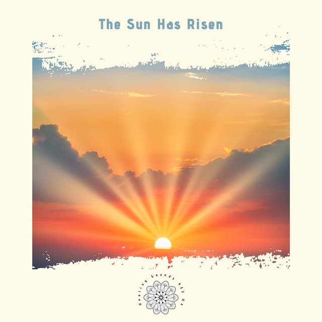 The Sun Has Risen: A New Dawn of Awareness - Healing Sounds 432 Hz
