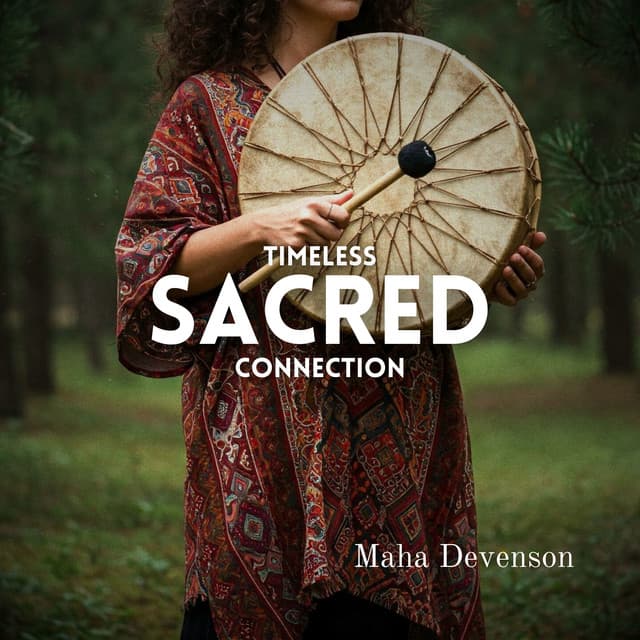 Timeless Sacred Connection - Maha Devenson