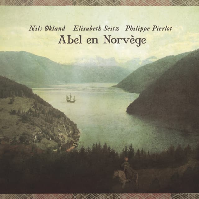 Abel en Norvège ou le voyage imaginaire d'un violiste du XVIIIe siècle dans le Hardanger - Nils Økland