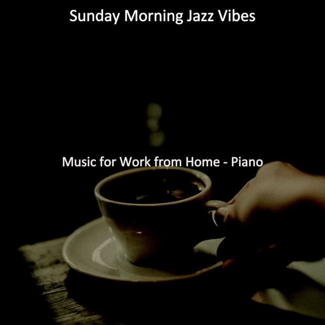 Music for Work from Home - Piano - Sunday Morning Jazz Vibes