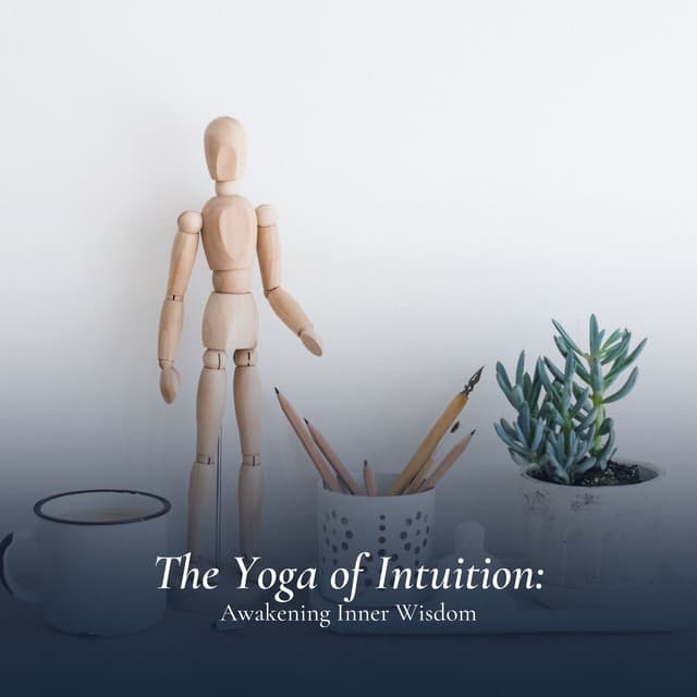 The Yoga of Intuition: Awakening Inner Wisdom - Meditation