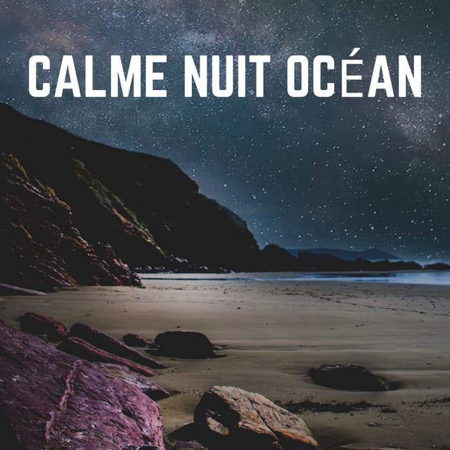 Calme Nuit Océan - Bruit De La Mer