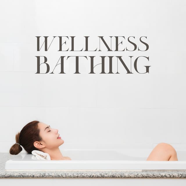 Wellness Bathing: Calm Ambient Music for Your Bath Relaxation - Relaxing Music for Bath Time