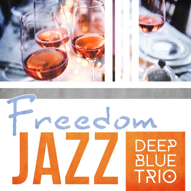 Freedom Jazz - Deep Blue Trio