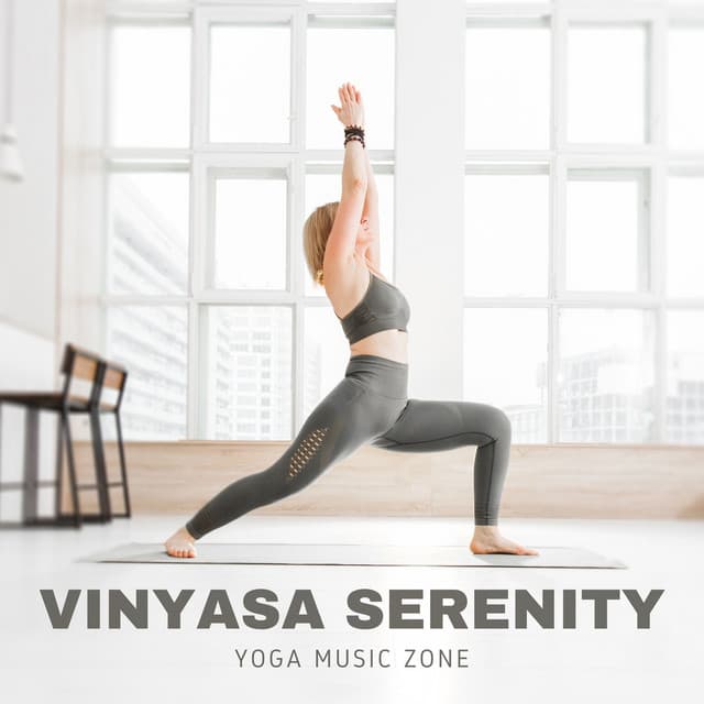 Vinyasa Serenity: Relaxing Yoga Music - Yoga Music Zone