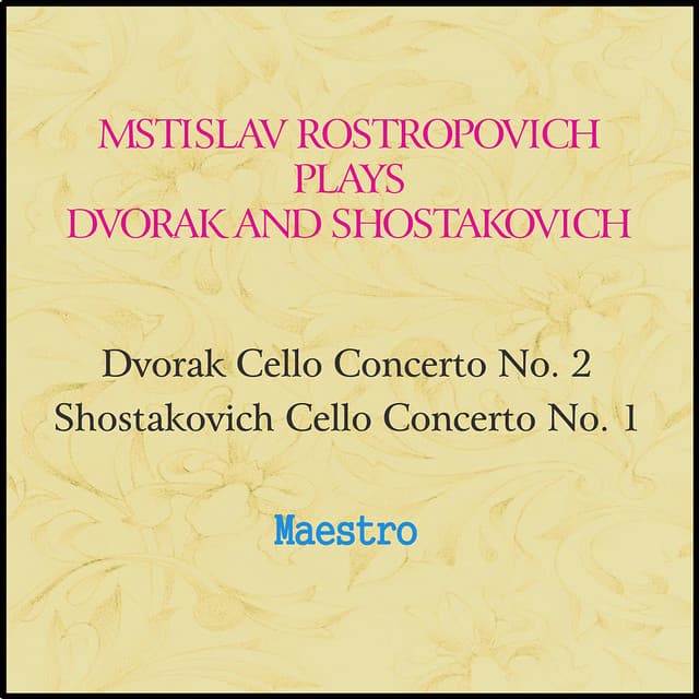 Rostropovich plays Dvorak and Shostakovich - Mstislav Rostropovich