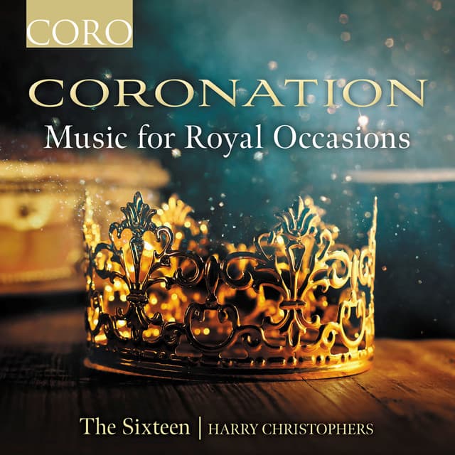 Coronation - Music for Royal Occasions - The Sixteen