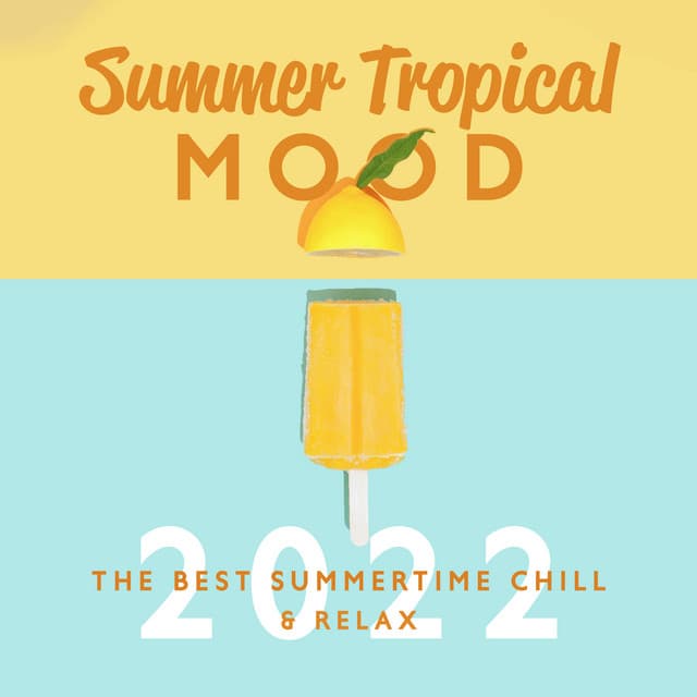 Summer Tropical Mood: The Best Summertime Chill 2022 & Relax - Dj Vibes EDM