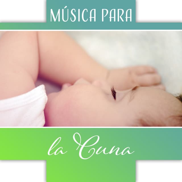 Música para la Cuna - Música para Ayudar a Dormirse, Calma al Bebé y Buenos Sueños, Desarrollo Saludable - Academia de Música de Cuna