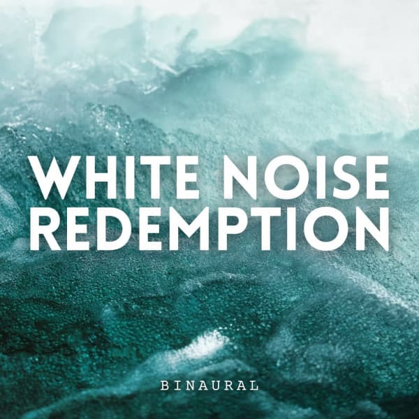 Binaural: White Noise Redemption - White Noise Healing Center