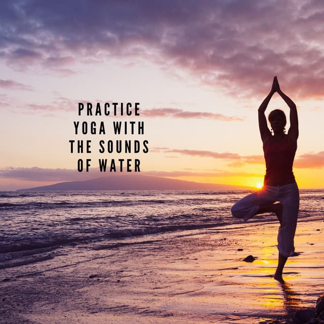 Practice Yoga with the Sounds of Water - Healing Ocean Waves Zone