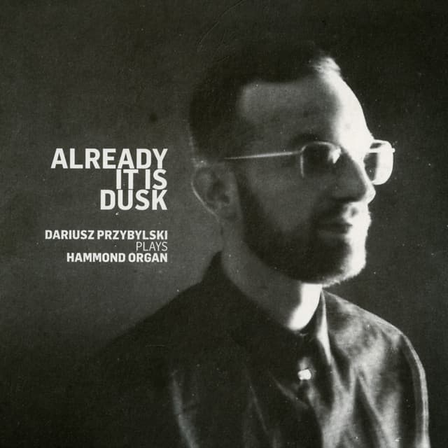 Already It Is Dusk - Dariusz Przybylski