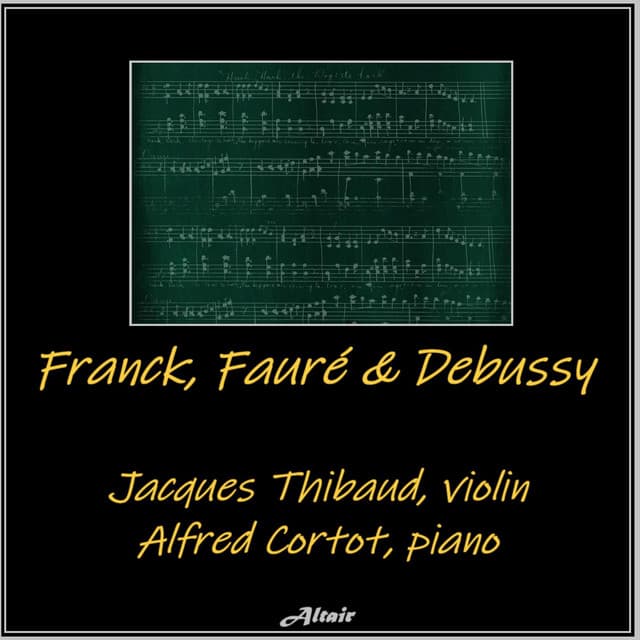 Franck, Fauré & Debussy - Jacques Thibaud
